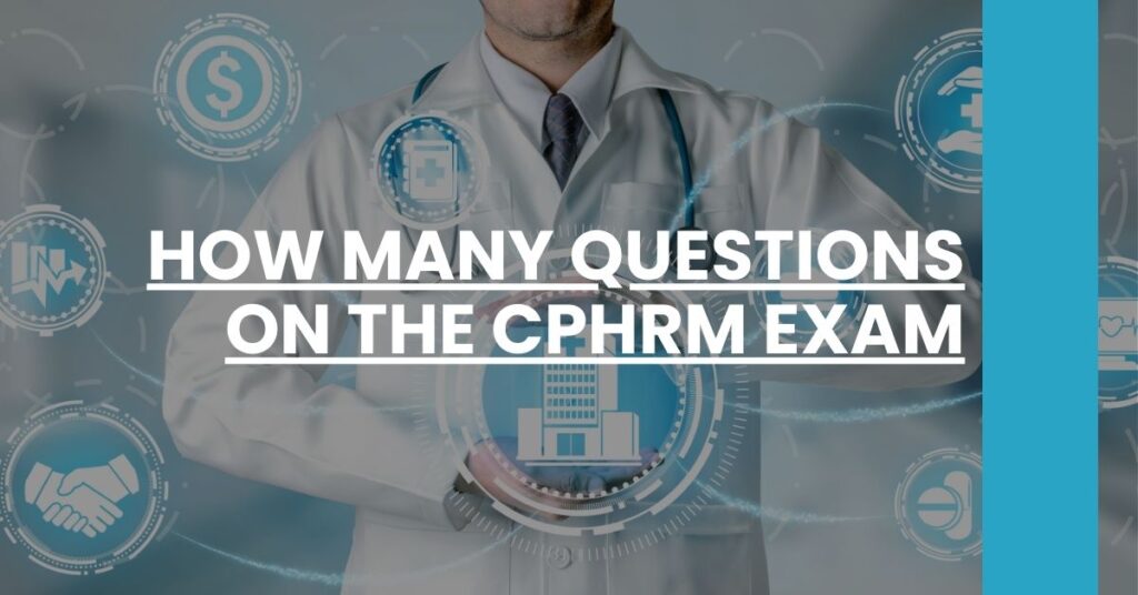 How Many Questions on the CPHRM Exam Feature Image