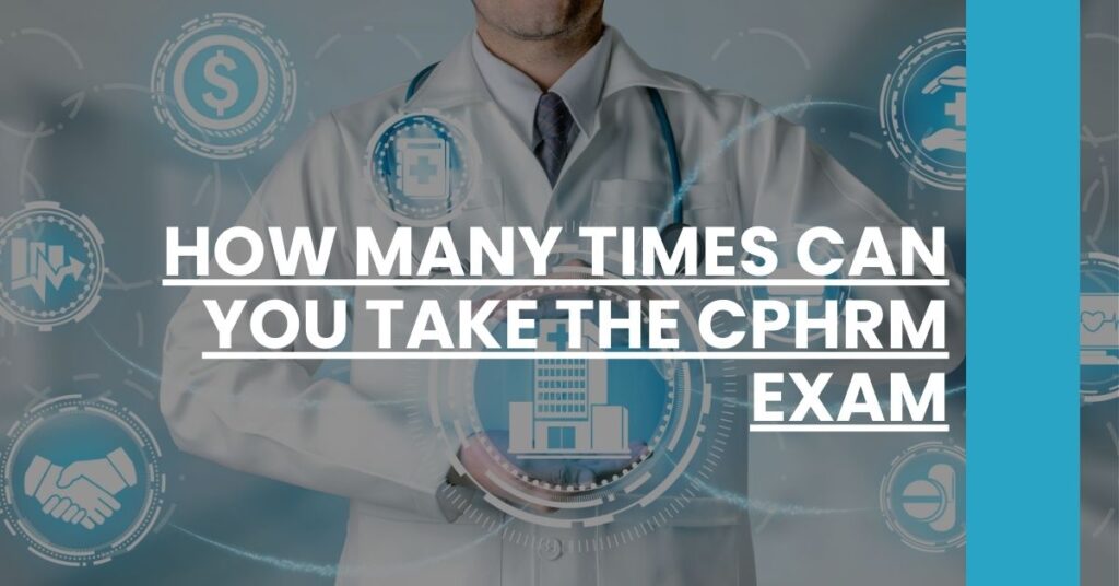 How Many Times Can You Take the CPHRM Exam Feature Image