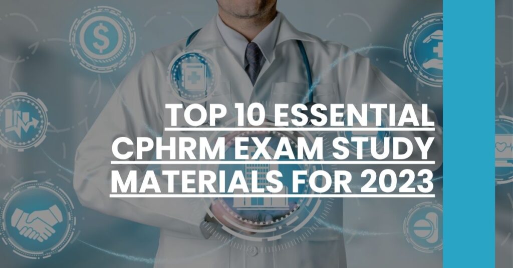 Top 10 Essential CPHRM Exam Study Materials for 2023 Feature Image